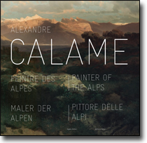 Alexandre Calame<br />Peintre des Alpes